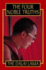 The Four Noble Truths: Fundamentals of the Buddhist Teachings His Holiness the XIV Dalai Lama