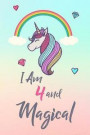 I Am 4 and Magical: Cute Unicorn Gift and Happy Birthday Journal / Notebook / Diary for 4 Year Old Girl, Cute 4th Birthday Gift