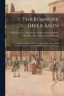 The Roanoke River Basin: a Study of Existing Pollution in the Roanoke River Basin Together With Recommended Classifications of Its Waters