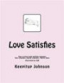 Love Satisfies: How to have infinite non-ejaculatory orgasms (Dry orgasms, Energy orgasms, Male multiple orgasms, Tantric Sex, Sustainable Sex)