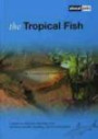 The Tropical Fish: A Guide to Selection, Housing, Care, Nutrition, Health, Breeding, Species and Plants (About Pets)