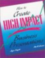 How to Create High Impact Business Presentations (Hardcover)