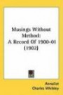 Musings Without Method: A Record Of 1900-01 (1902)