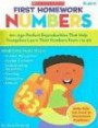 First Homework: Numbers: 60+ Age-Perfect Reproducibles That Help Youngsters Learn Their Numbers From 1 to 30