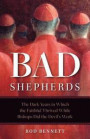 The Bad Shepherds: Five Eras When the Faithful Thrived While Church Leaders Did the Devil's Work