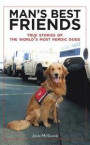 Man's Best Friends: True Stories of the World's Most Heroic Dogs