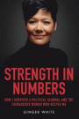 Strength in Numbers: How I Survived a Political Scandal and the Courageous Women That Helped Me