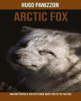 Arctic Fox: Amazing Photos & Fun Facts Book about Arctic Fox for Kids