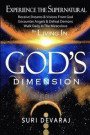 Experience The Supernatural By Living In GOD'S DIMENSION: Receive Dreams & Visions From God, Encounter Angels & Defeat Demons, Walk Daily In The Mirac