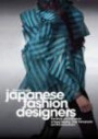 Japanese Fashion Designers: The Work and Influence of Issey Miyake, Yohji Yamamoto and Rei Kawakubo: The Work and Influence of Issey Miyake, Rei Kawakubo and Yohji Yamamoto