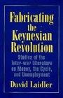 Fabricating the Keynesian Revolution: Studies of the Interwar Literature on Money, the Cycle and Unemployment (Historical Perspectives on Modern Economics S.)