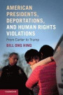 American Presidents, Deportations, and Human Rights Violations