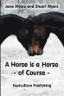 A horse is a horse - of course: Horse behaviour explained or What you really need to know about horses so that you don't make mistakes