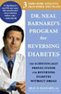Dr. Neal Barnard's Program for Reversing Diabetes: The Scientifically Proven System for Reversing Diabetes without Drug