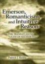 Emerson, Romanticism, And Intuitive Reason: The Transatlantic "Light of All Our Day"