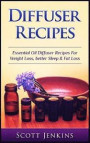 Diffuser Recipes: Essential Oil Diffuser Recipes For Weight Loss, Better Sleep & Fat Loss