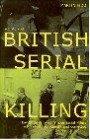 A To Kill and Kill Again: How Britain's Most Famous Serial Killers Were Identified, Caught and Convicted