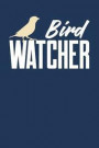 Bird Watcher: Birdwatching Journal, Bird Watching Notebook, Ornithologist, Gift for Bird Watcher, Bird Lover, Birdwatcher Birthday P