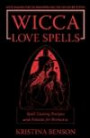 Wicca Love Spells: Love Magick for the Beginner and the Advanced Witch - Spell Casting Recipes and Potions for Romance