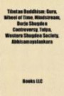 Tibetan Buddhism: Guru, Wheel of Time, Mindstream, Dorje Shugden Controversy, Tulpa, Western Shugden Society, Abhisamayalankara