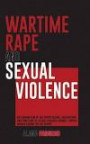 Wartime Rape and Sexual Violence: An Examination of the Perpetrators, Motivations, and Functions of Sexual Violence Against Jewish Women During the Ho