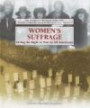 Women's Suffrage: Giving the Right to Vote to All Americans (The Progressive Movement 1900-1920: Efforts to Reform America's New Industrial Society)