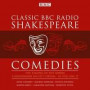 Classic BBC Radio Shakespeare: Comedies: The Taming of the Shrew; A Midsummer Night's Dream; Twelfth Night