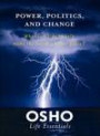 Power, Politics, and Change: What can I do to help make the world a better place? (Osho Life Essentials)