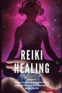 Reiki Healing for Beginners: Developing Your Intuitive and Empathic Abilities for Energy Healing - Reiki Techniques for Health and Well-being With