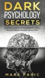 Dark psychology secrets: Learn the Art of Reading People and Psychological Triggers to Stop Being Manipulated and Know the NLP to Understand Co