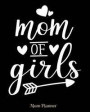 Mom of Girls Mom Planner: 8x10 -150 Pages Orgainzer