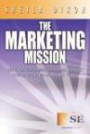 The Marketing Mission: Tips for the Solo Entrepreneur to Attain & Maintain a Strong Presence for Your Life and Busine