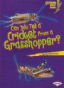 Can You Tell a Cricket from a Grasshopper? (Lightning Bolt Books: Animal Look-Alikes)