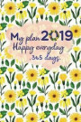 My Plan 2019 Happy Everyday, 365 Days: 2019 On-The-Go Weekly Planner: Month Calendar with Pocket