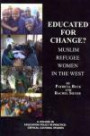 Educated for Change? Muslim Refugee Women in the West (Education Policy in Practice: Critical Cultural Studies)