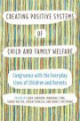 Creating Positive Systems of Child and Family Welfare: Congruence with the Everday Lives of Children and Parents