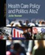 Health Care Policy and Politics A-Z, 3rd Edition (Health Care Policy & Politics A to Z)
