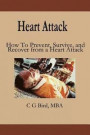 Heart Attack: How To Prevent, Survive, and Recover from a Heart Attack