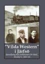 Vilda Western" i Järfsö : ransakning med soldatsonen Per Bäck, Bondarf 4, 1885 - 86