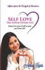 Self Love: the Power Within You: Unleash the Power of Self to Create Your Dream Life