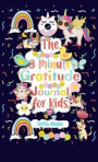 The 3 Minute Gratitude Journal for Kids: A Journal to Teach Kids to Practice the Attitude of Gratitude and Mindfulness in a Creative, Fun and Fast Way