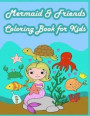 Mermaid & Friends Coloring Book For Kids: Kids Coloring Book with Fun, Easy, and Relaxing Coloring Pages (Children's coloring books)