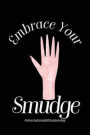 Embrace Your Smudge: A Notebook & Blank Lined Journal for International Left Handers Day. Makes a Great Gift Under $10 for Your Favorite So