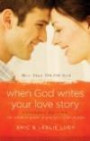 When God Writes Your Love Story (Expanded Edition): The Ultimate Guide to Guy/Girl Relationship
