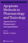 Apoptosis Methods in Pharmacology and Toxicology: Approaches to Measurement and Quantification (Methods in Pharmacology and Toxicology)