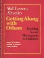 Getting Along With Others: Teaching Social Effectiveness to Children : Skill Lessons and Activities