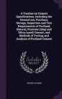 A Treatise on Cement Specifications, Including the General Use, Purchase, Storage, Inspection and Test Requirements of Portland, Natural, Puzzolan (Slag) and Silica (Sand) Cement, and Methods of
