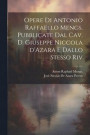 Opere di Antonio Raffaello Mengs. Pubblicate dal cav. d. Giuseppe Niccola d'Azara e dallo stesso riv