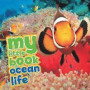 My Little Book of Ocean Life: Packed Full of Cool Photos and Fascinating Facts!