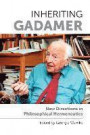 Inheriting Gadamer: New Directions in Philosophical Hermeneutics